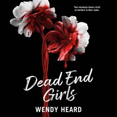 Dead End Girls Audiobook, by Wendy Heard