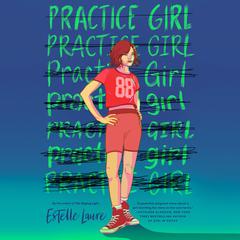 Practice Girl Audiobook, by Estelle Laure