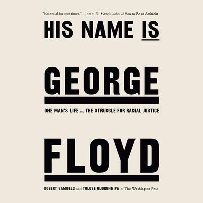 His Name Is George Floyd (Pulitzer Prize Winner): One Mans Life and the Struggle for Racial Justice Audiobook, by Robert Samuels