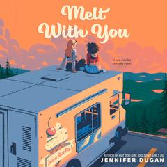 Melt With You Audiobook, by Jennifer Dugan