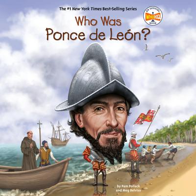 Who Was Ponce de León? Audiobook, by Meg Belviso