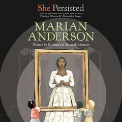 She Persisted: Marian Anderson Audiobook, by Chelsea Clinton