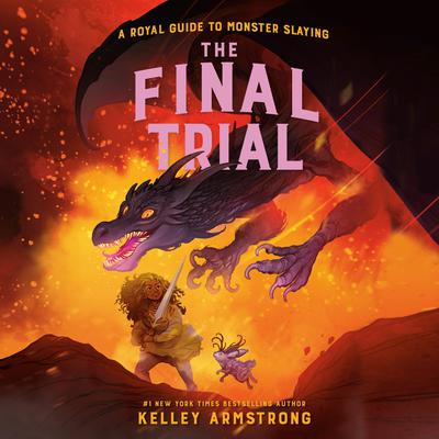 The Final Trial: Royal Guide to Monster Slaying, Book 4 Audiobook, by Kelley Armstrong