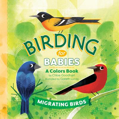 Birding for Babies: Migrating Birds: A Colors Book Audiobook, by Chloe Goodhart