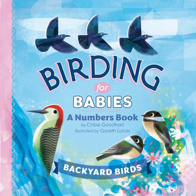 Birding for Babies: Backyard Birds: A Numbers Book Audiobook, by Chloe Goodhart