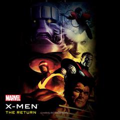 X-Men: The Return Audiobook, by Chris Roberson