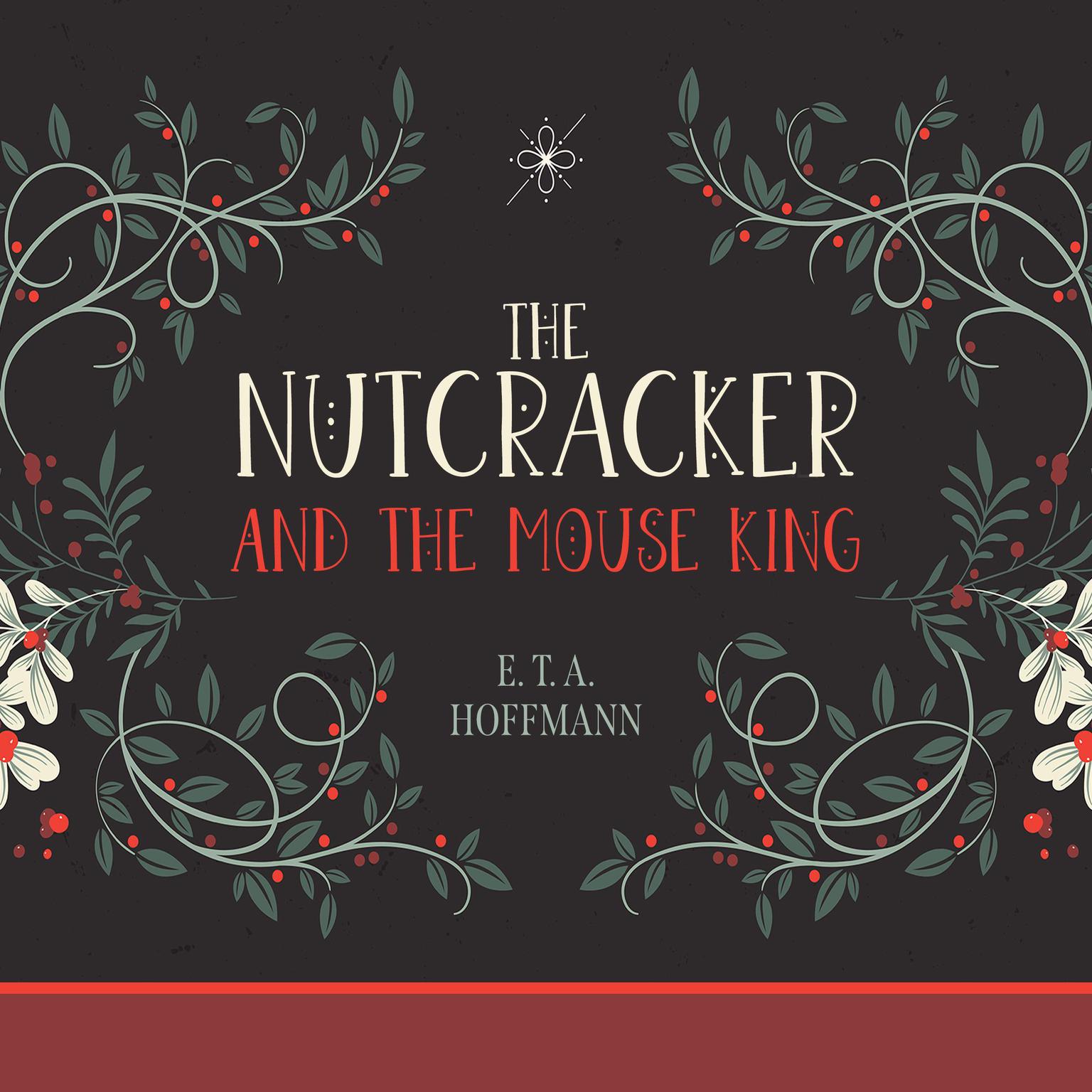 The Nutcracker and the Mouse King Audiobook, by E. T. A. Hoffmann