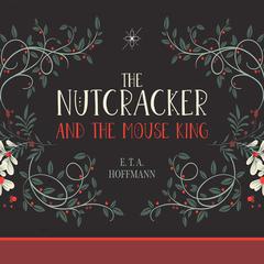The Nutcracker and the Mouse King Audiobook, by E. T. A. Hoffmann