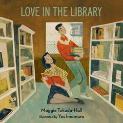 Love in the Library Audiobook, by Maggie Tokuda-Hall