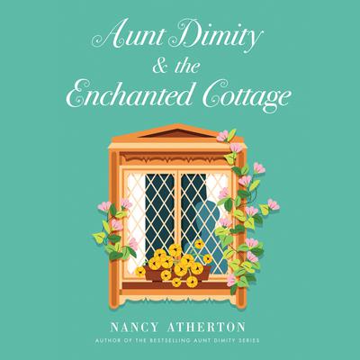 Aunt Dimity and the Enchanted Cottage Audiobook, by Nancy Atherton