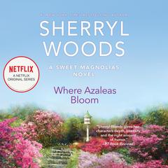 Where Azaleas Bloom Audiobook, by Sherryl Woods