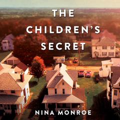 The Childrens Secret: A Novel Audiobook, by Nina Monroe