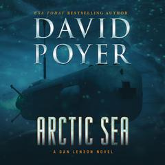 Arctic Sea: A Dan Lenson Novel Audiobook, by David Poyer