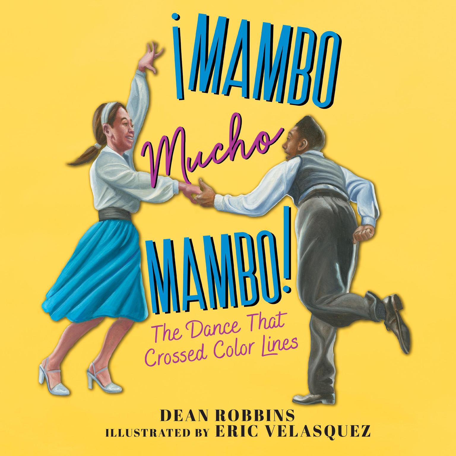 ¡Mambo Mucho Mambo!: The Dance That Crossed Color Lines Audiobook, by Dean Robbins
