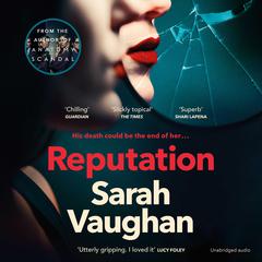 Reputation: the thrilling new novel from the bestselling author of Anatomy of a Scandal Audiobook, by Sarah Vaughan