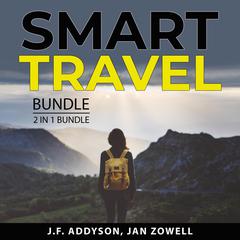 Smart Travel Bundle, 2 in 1 Bundle: The Traveler's Gift and Travel With Kids Audiobook, by J.F. Addyson