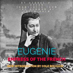 Eugeine Empress of the French Audiobook, by George P. Upton