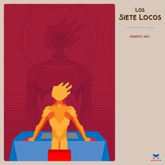 Los Siete Locos Audiobook, by Roberto Arlt