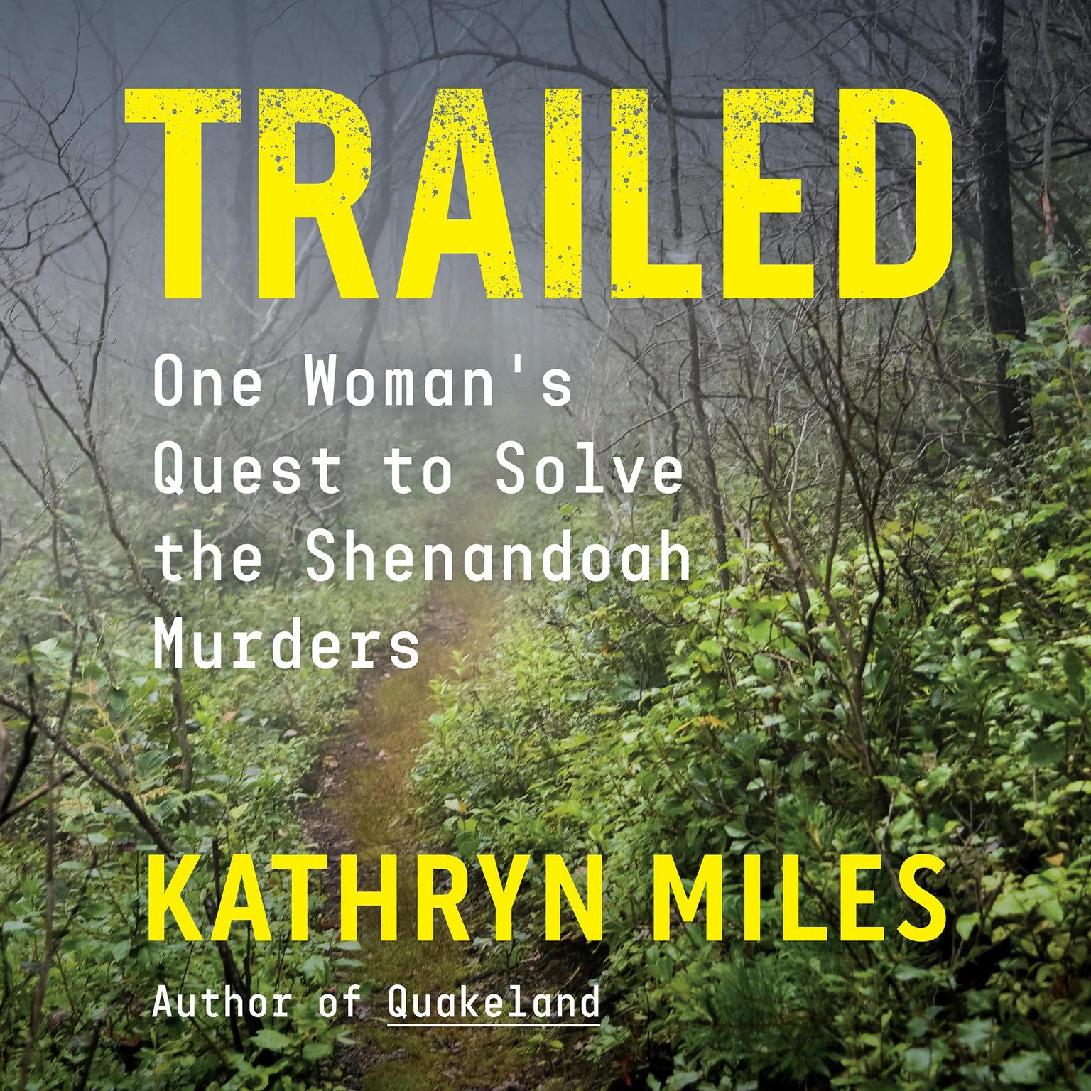 Trailed: One Womans Quest to Solve the Shenandoah Murders Audiobook, by Kathryn Miles