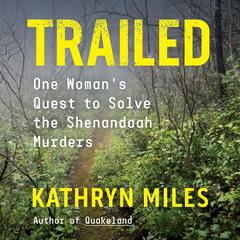 Trailed: One Woman's Quest to Solve the Shenandoah Murders Audiobook, by Kathryn Miles