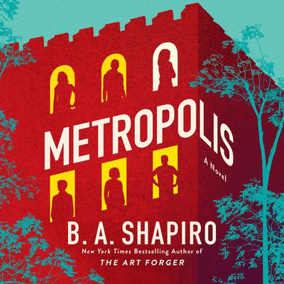 Metropolis: A Novel Audiobook, by B. A. Shapiro
