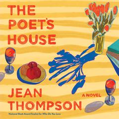 The Poet's House: A Novel Audiobook, by Jean Thompson