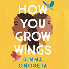 How You Grow Wings Audiobook, by Rimma Onoseta