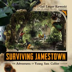 Surviving Jamestown: The Adventures of Young Sam Collier Audiobook, by Gail Langer Karwoski