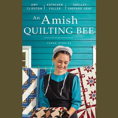 An Amish Quilting Bee: Three Stories Audiobook, by Amy Clipston