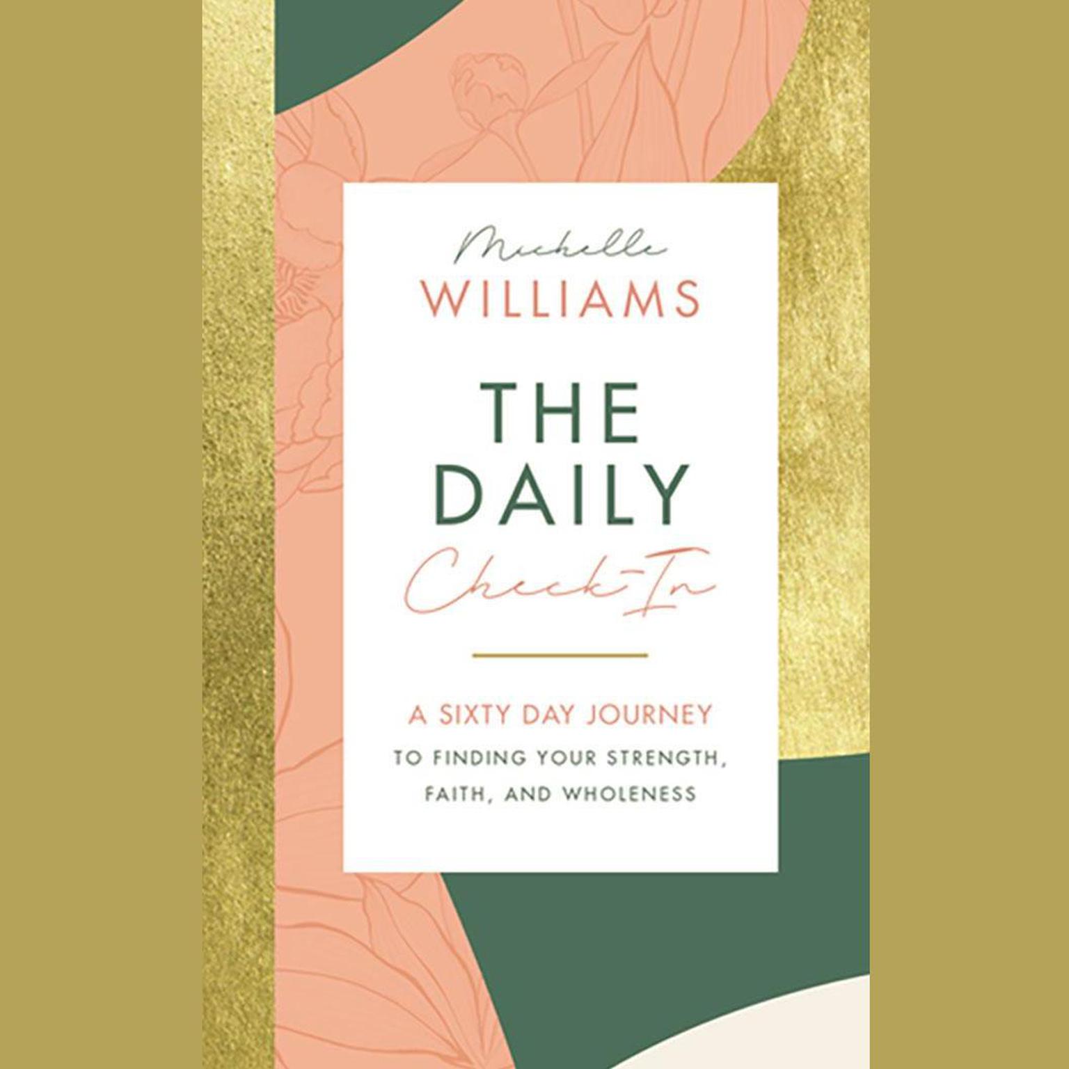 The Daily Check-In: A Sixty Day Journey to Finding Your Strength, Faith, and Wholeness Audiobook, by Michelle Williams