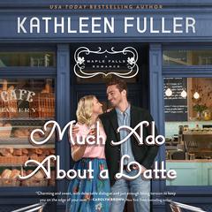 Much Ado About a Latte Audiobook, by Kathleen Fuller