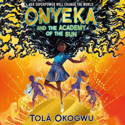 Onyeka and the Academy of the Sun Audiobook, by Tolá Okogwu