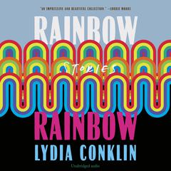 Rainbow Rainbow Audiobook, by Lydia Conklin