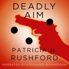 Deadly Aim Audiobook, by Patricia H. Rushford