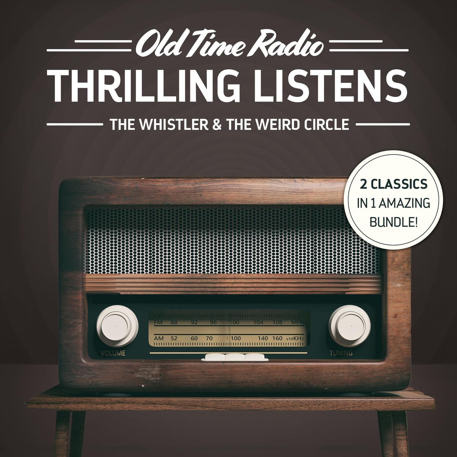 Old Time Radio: Thrilling Listens: The Whistler & The Weird Circle Audiobook, by Various 