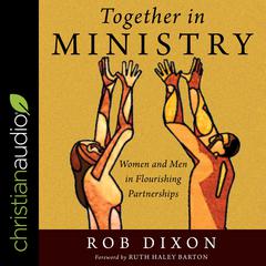 Together in Ministry: Women and Men in Flourishing Partnerships Audiobook, by Rob Dixon