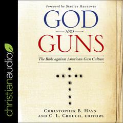 God and Guns: The Bible Against American Gun Culture Audiobook, by C. L. Crouch