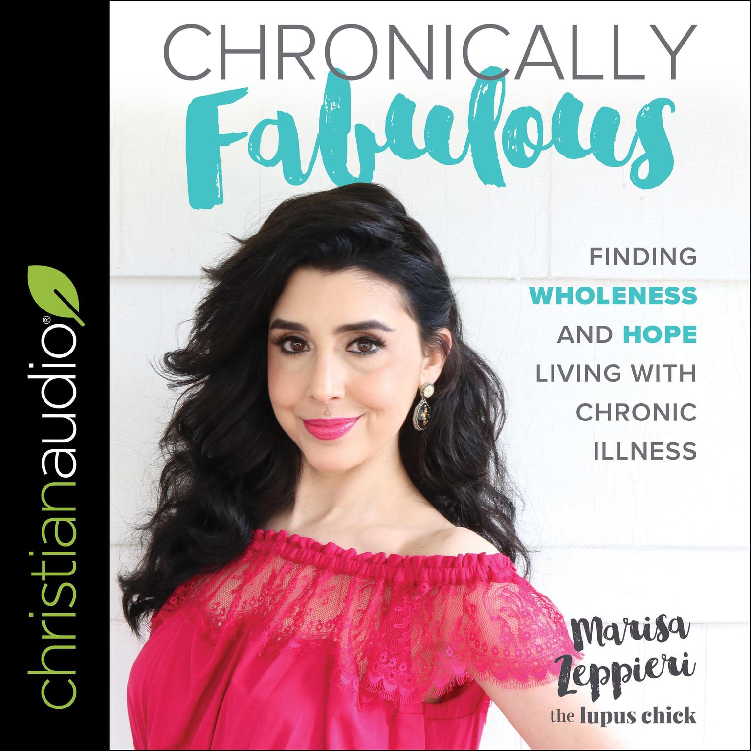 Chronically Fabulous: Finding Wholeness and Hope Living with Chronic Illness Audiobook, by Marisa Zeppieri