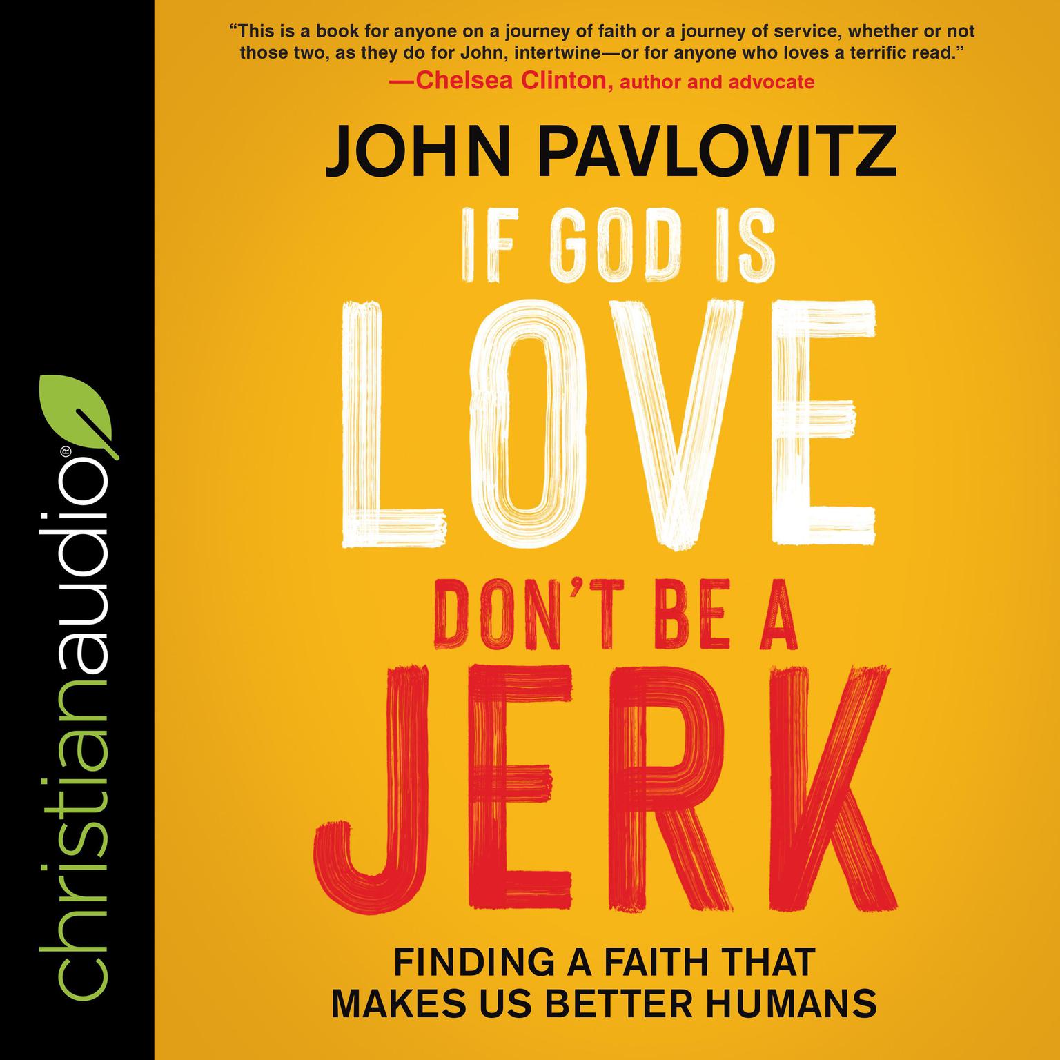 If God Is Love, Dont Be a Jerk: Finding a Faith That Makes Us Better Humans Audiobook, by John Pavlovitz