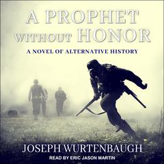 A Prophet Without Honor Audiobook, by Joseph Wurtenbaugh