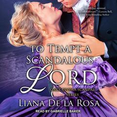To Tempt A Scandalous Lord Audiobook, by Liana De la Rosa