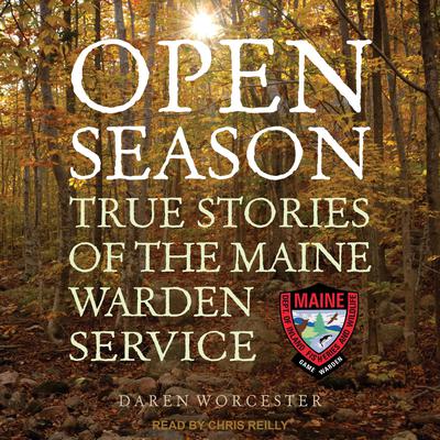 Open Season: True Stories of the Maine Warden Service Audiobook, by 