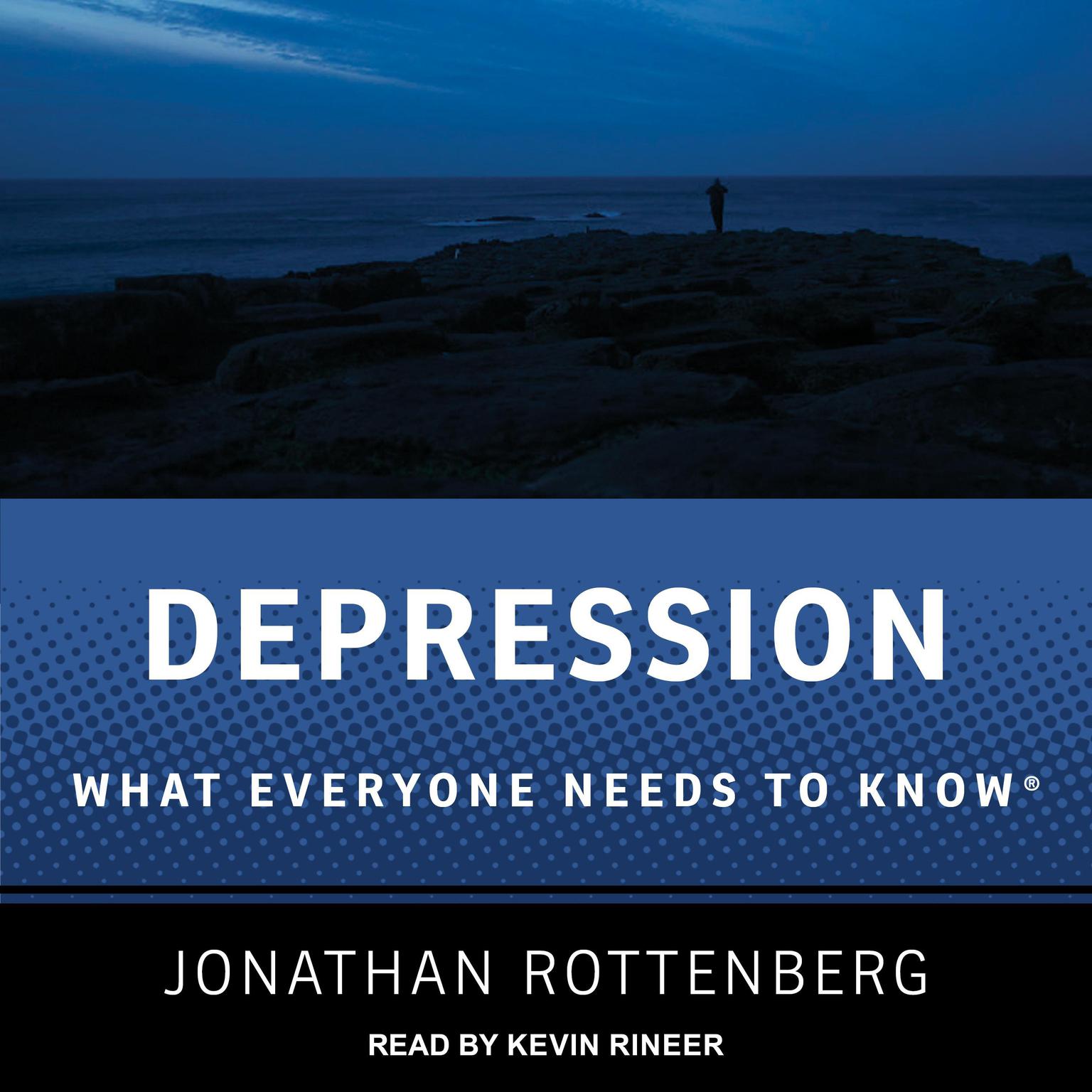 Depression: What Everyone Needs to Know Audiobook, by Jonathan Rottenberg