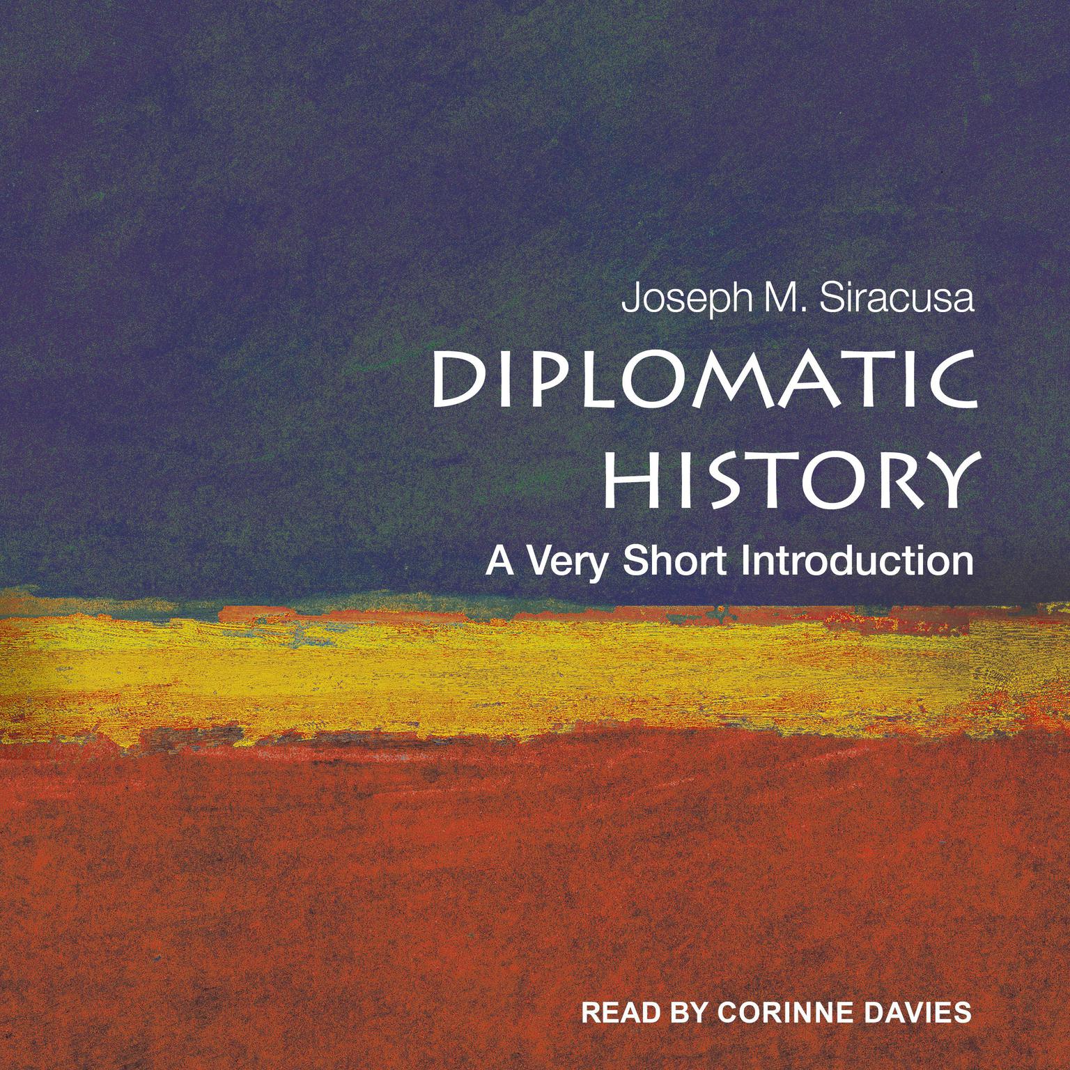 Diplomatic History: A Very Short Introduction Audiobook, by Joseph M. Siracusa
