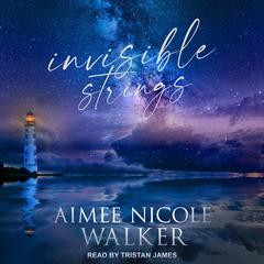 Invisible Strings Audiobook, by Aimee Nicole Walker