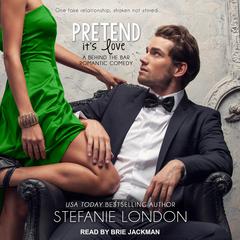 Pretend It's Love Audiobook, by Stefanie London