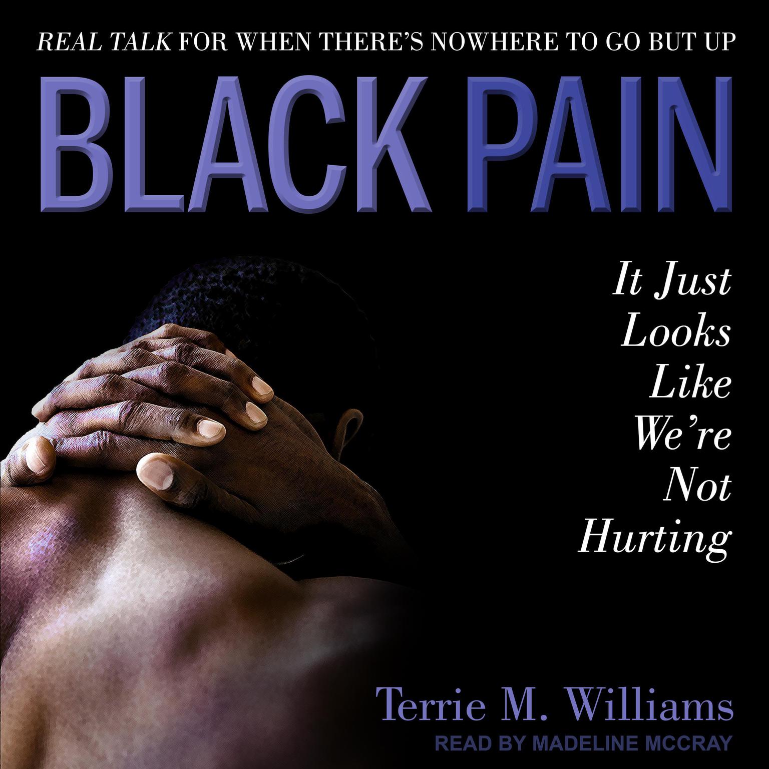 Black Pain: It Just Looks Like We’re Not Hurting Audiobook, by Terrie M. Williams