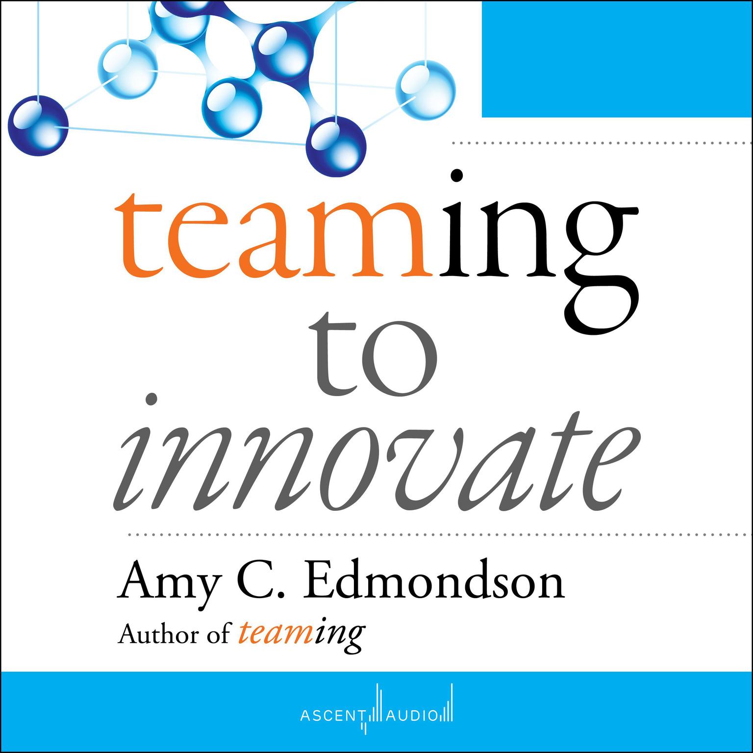 Teaming to Innovate Audiobook, by Amy C. Edmondson