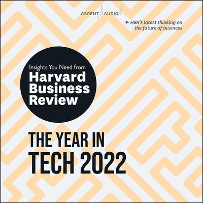 The Year in Tech, 2022: The Insights You Need from Harvard Business Review Audiobook, by 