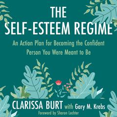 The Self-Esteem Regime: An Action Plan for Becoming the Confident Person You Were Meant to Be Audiobook, by Clarissa Burt